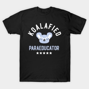 Koalafied Paraeducator - Funny Gift Idea for Paraeducators T-Shirt